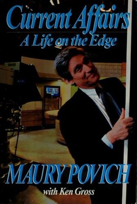 Current Affairs : A Life on the Edge Hardcover Ken, Povich, Maury