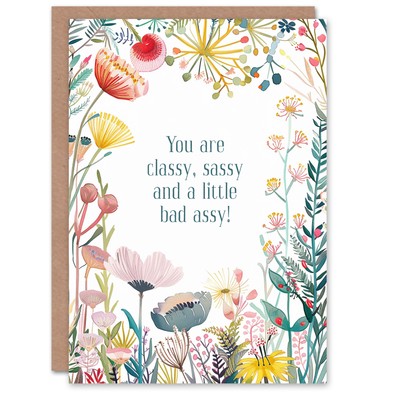 Greeting Card Classy Sassy Bad Assy Fun Joke Floral Flowers Birthday