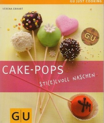 Cake-Pops : sti(e)lvoll naschen. [Der Fotogr. Jörn Rynio] / GU just cooking Erha