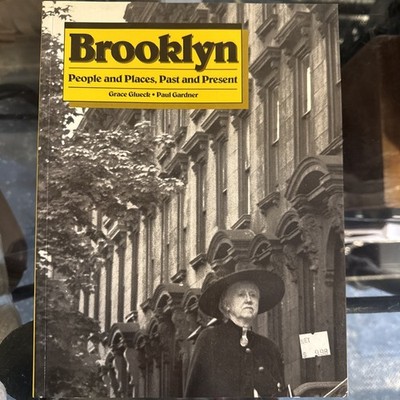 Brooklyn - People And Places, Past And Present/ Grace Gluecr