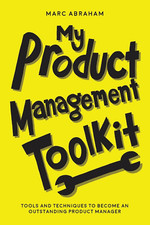 My Product Management Toolkit: Tools and Techniques to Become an Outstanding Pro