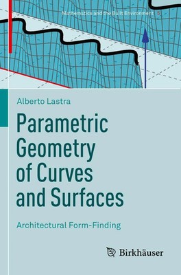 Parametric Geometry of Curves and Surfaces Architectural Form-Finding Lastra