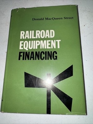 Vintage 1959 RAILROAD EQUIPMENT FINANCING By Donald Macqueen Street 1. Edition