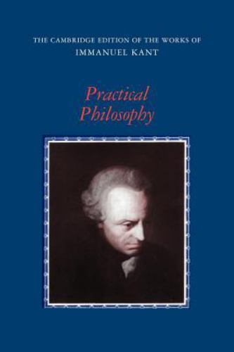 The Cambridge Edition of the Works of Immanuel Kant Ser.: Practical ...