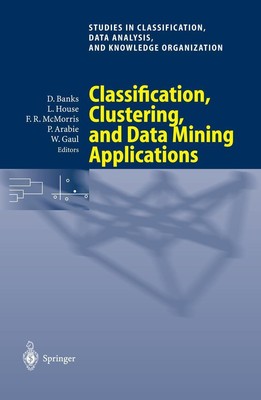 Classification, Clustering, and Data Mining Applications David Banks