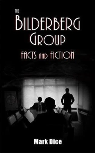 The Bilderberg Group: Facts & Fiction (Paperback or Softback)