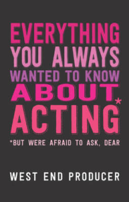 Everything You Always Wanted to Know About Acting: (But Were Afraid To A - GOOD