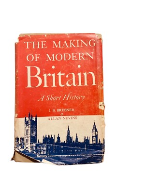 The Making Of Modern Britain A Short Story By J. B. Brebner 1943 Hardcover