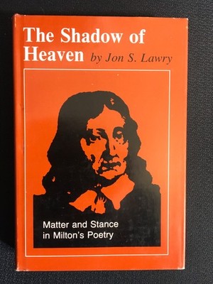 THE SHADOW OF HEAVEN Matter & Science in John Milton Poetry by Jon Lawry 1st Ed