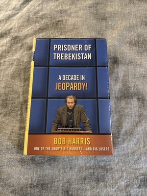 Prisoner of Trebekistan : A Decade in Jeopardy! by Bob Harris (2006, Hardcover)
