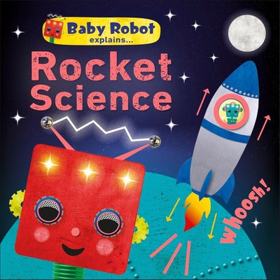 Baby Robot Explains... Rocket Science | Big ideas for little learners | Dk