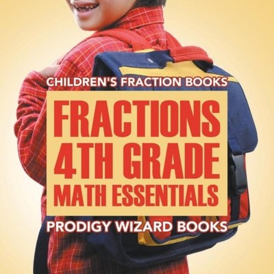 Fractions 4th Grade Math Essentials Children's Fraction Books Pro