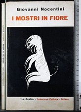 I MOSTRI IN FIORE. GIOVANNI NOCENTINI. TODARIANA. 1ED, DEDICA AUTORE.