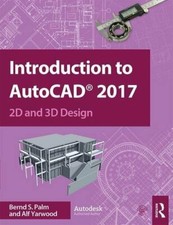 Introduction to AutoCAD 2017: 2D and 3D Design, Palm, Yarwood 9781138191983 