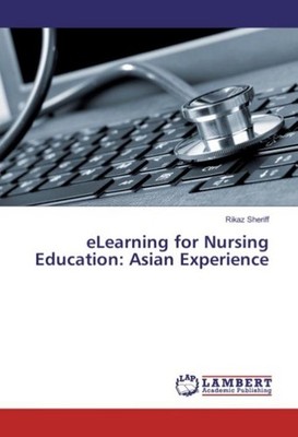 eLearning for Nursing Education: Asian Experience Rikaz Sheriff