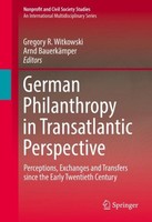 German Philanthropy In Transatlantic Perspective Gregory R. Witkowski