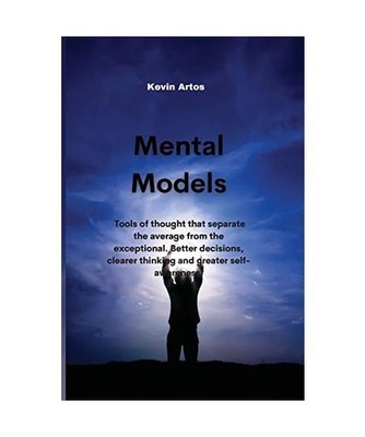 Mental Models: Mental models: tools of thought that separate the average from th