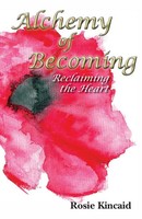 Alchemy Of Becoming Reclaiming The Heart Rosie Kincaid Taschenbuch Englisch 2022