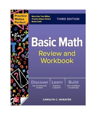 Practice Makes Perfect: Basic Math Review and Workbook, Third Edition, Wheater, 
