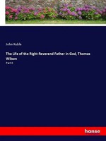 John Keble | The Life Of The Right Reverend Father In God, Thomas Wilson | Buch