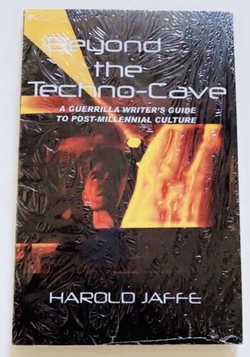 Beyond the Techno-Cave : A Guerrilla Writer's Guide to Post-Millennial Culture
