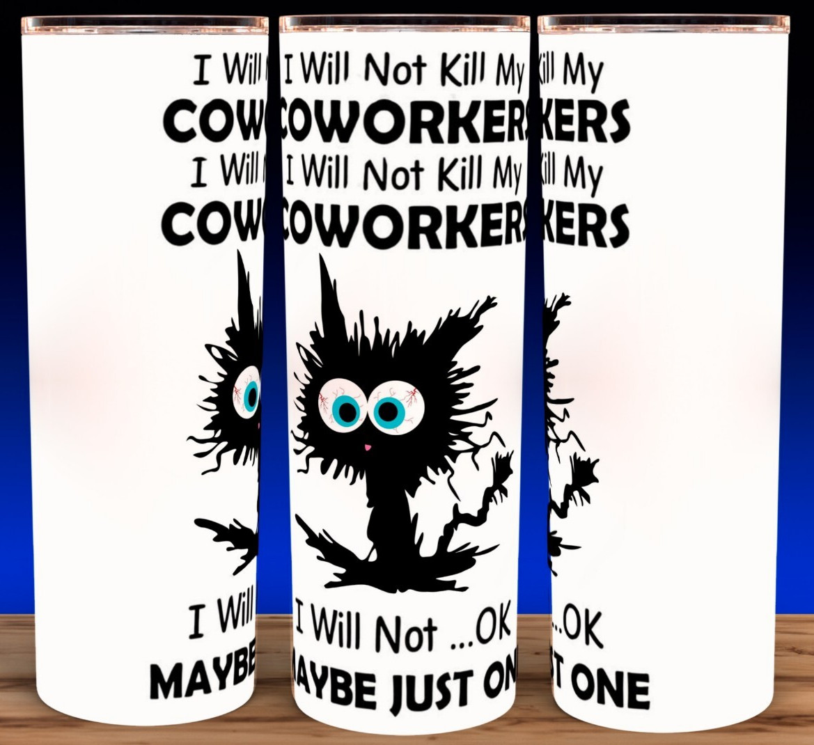 I Will Not Kill My CoWorkers Funny Cat Cup Mug Tumbler 20oz with lid and straw