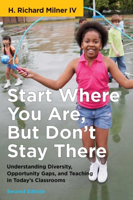 Start Where You Are, But Don't Stay There:  by H. Richard Milner IV PAPERBACK
