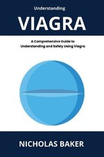 Nicholas Baker Understanding VIAGRA - A Compr...