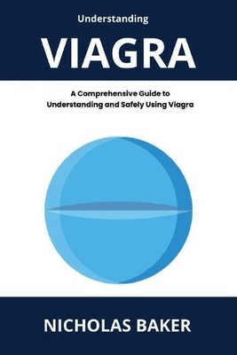 Nicholas Baker Understanding VIAGRA - A Comprehensive Guide to Und (Taschenbuch)