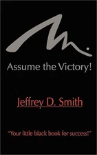 Assume The Victory! (Paperback or Softback)