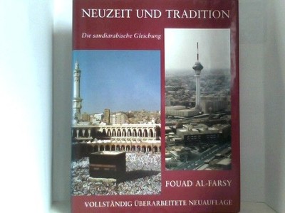 Neuzeit und Tradition, die saudiarabische Gleichung Al-Farsy, Fouad: