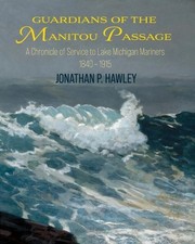 Guardians of the Manitou Passage: A Chronicle of Service to Lake Michigan