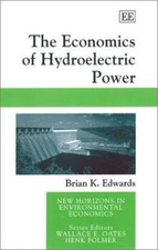 Economics of Hydroelectric Power, Hardcover by Edwards, Brian K., Ph.D., Bran...