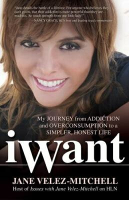 iWant: My Journey from Addiction and Overconsumption to a Simpler, Honest Life