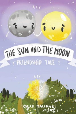 The Sun and The Moon. Friendship Tale: A Bedtime Story about the Sun and Moo...