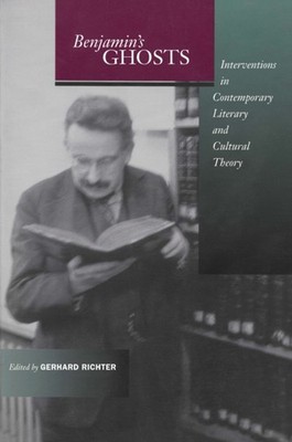 Benjamins Ghosts  Interventions in Contemporary by Gerhard Richter PAPERBACK
