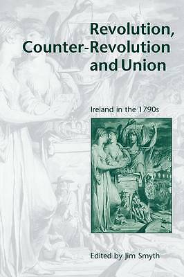 Revolution, Counter-Revolution and Union Ireland in the 1790s Smyth Paperback