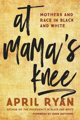April Ryan At Mama's Knee (Gebundene Ausgabe)