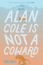 Alan Cole Is Not a Coward, Bell, Eric