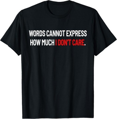 Express How Much I Don't Care Novelty Sarcastic Funny T-Shirt
