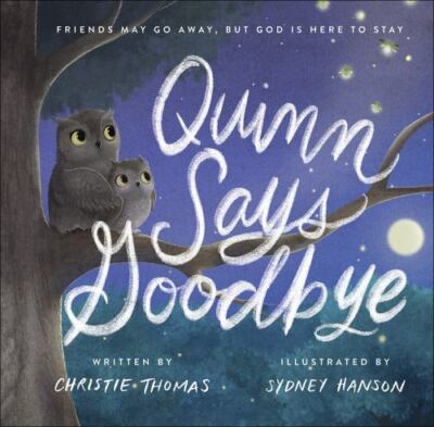 Quinn Says Goodbye: Friends May Go Away, But God Is Here to Stay