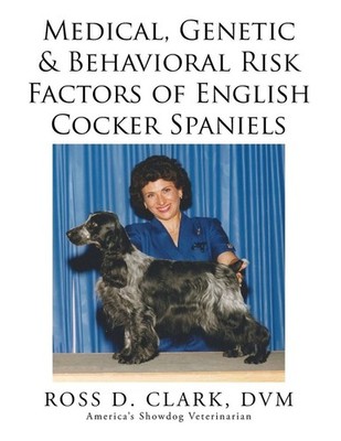 Medical, Genetic & Behavioral Risk Factors of English Cocker Spaniels by DVM Ros