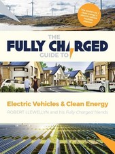 The Fully Charged Guide to Electric Vehicles & Clea... by Fully Charged Hardback