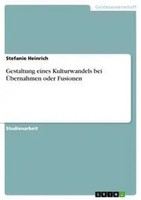 Stefanie Heinrich | Gestaltung Eines Kulturwandels Bei ÜBernahmen Oder Fusionen