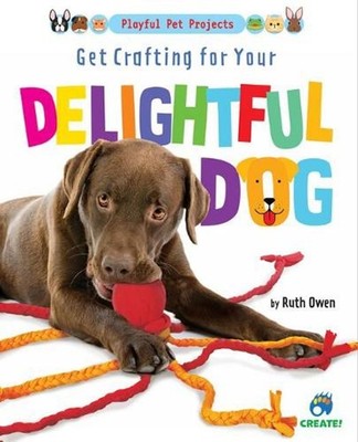 Get Crafting for Your Delightful Dog by Ruth Owen (English) Hardcover Book