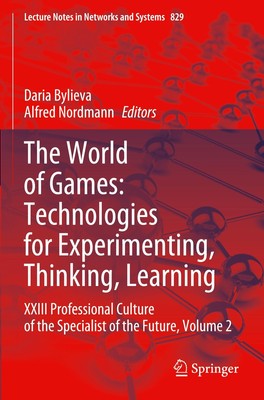 The World of Games: Technologies for Experimenting, Thinking, Learning Daria Byl