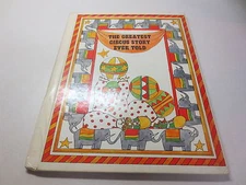 The Greatest Circus Story Ever Told  Lindsey Rogers 1985 Creative Concepts hb