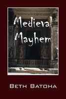 Beth Batoha | Medieval Mayhem | Taschenbuch | Englisch (2016) | Outskirts Press