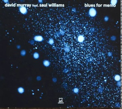 Blues For Memo, David Murray und Saul Williams
