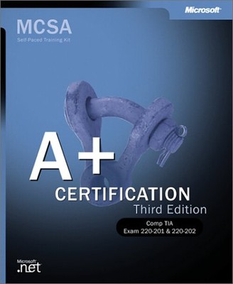 A+ Certification Training Kit Microsoft Official Academic Course